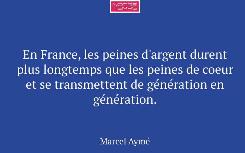 En France, les peines d'argent durent plus longtemps que les peines de coeur et se transmettent de génération en génération.