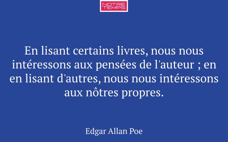 En lisant certains livres, nous nous intéressons aux pensées de l'auteur ; en en lisant d'autres, nous nous intéressons aux nôtres propres.