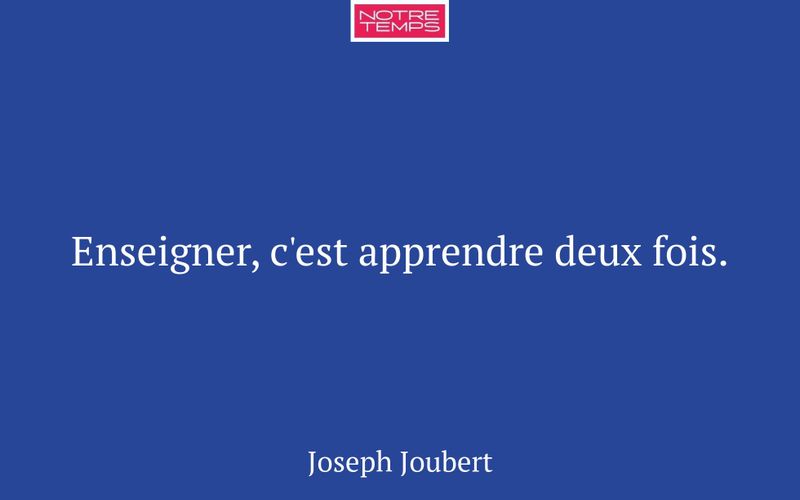 Enseigner, c'est apprendre deux fois.