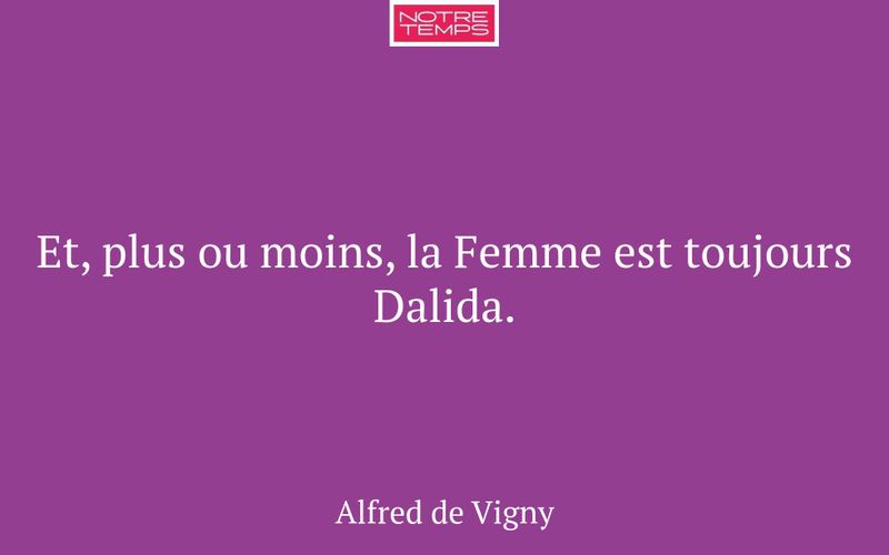 Et, plus ou moins, la Femme est toujours Dalida.