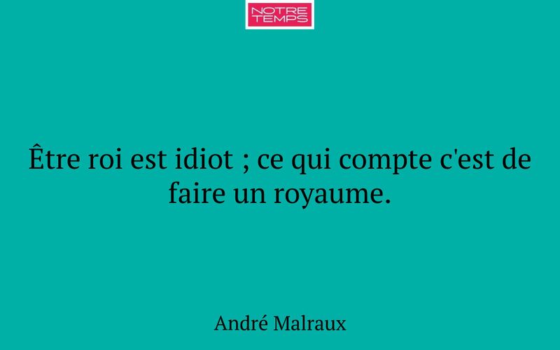 Être roi est idiot ; ce qui compte c'est de faire un royaume.