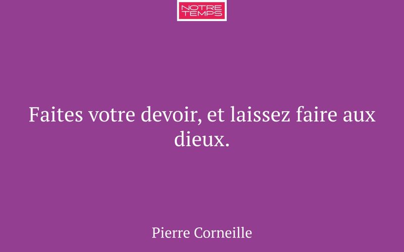 Faites votre devoir, et laissez faire aux dieux.