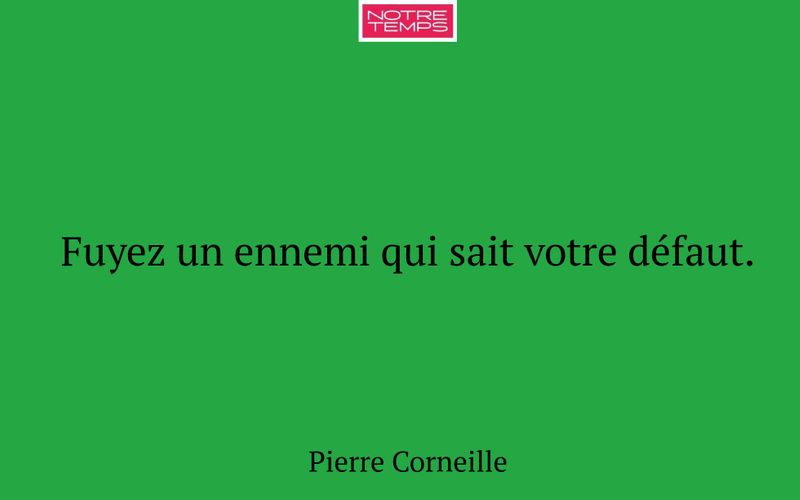 Fuyez un ennemi qui sait votre défaut.