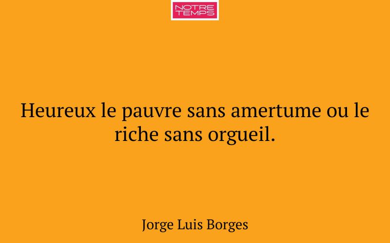 Heureux le pauvre sans amertume ou le riche sans orgueil.