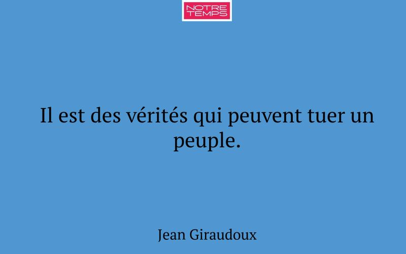 Il est des vérités qui peuvent tuer un peuple.