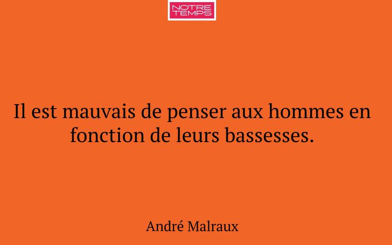 Il est mauvais de penser aux hommes en fonction de leurs bassesses.