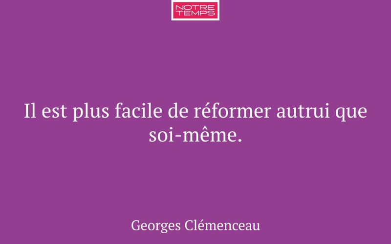 Il est plus facile de réformer autrui que soi-même.