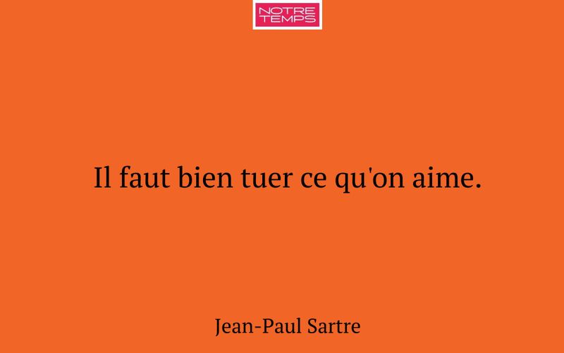 Il faut bien tuer ce qu'on aime.