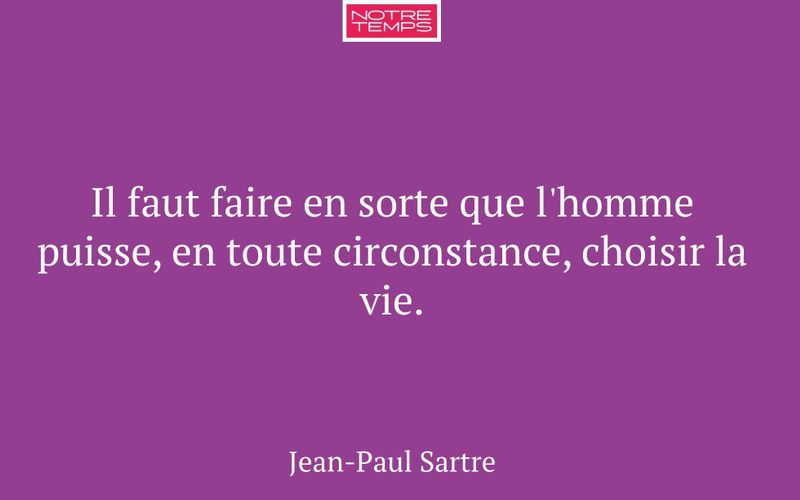 Il faut faire en sorte que l'homme puisse, en toute circonstance, choisir la vie.