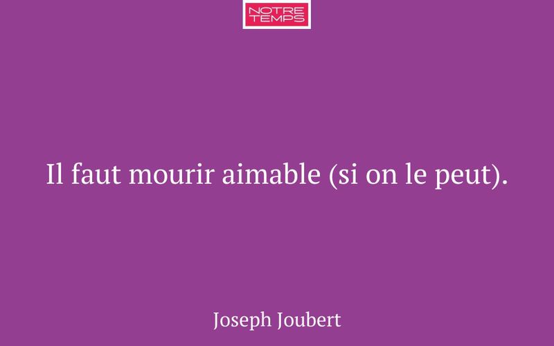 Il faut mourir aimable (si on le peut).