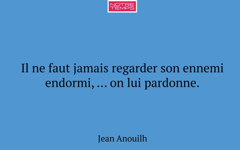 Il ne faut jamais regarder son ennemi endormi, ... on lui pardonne.