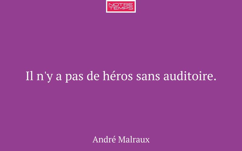 Il n'y a pas de héros sans auditoire.