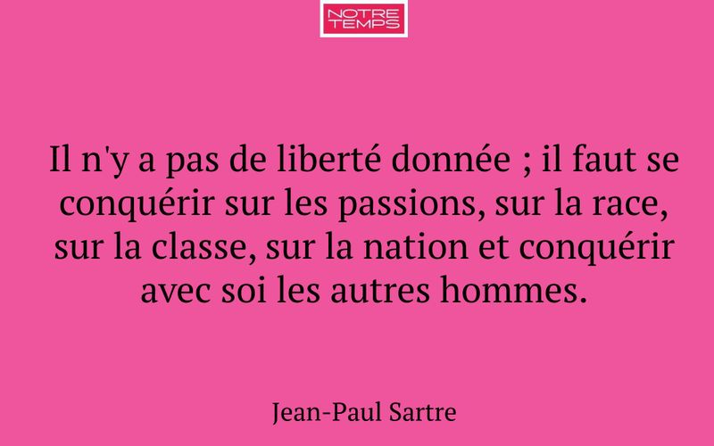 Il n'y a pas de liberté donnée ; il faut se conquérir sur les passions, sur la race, sur la classe, sur la nation et conquérir avec soi les autres hommes.