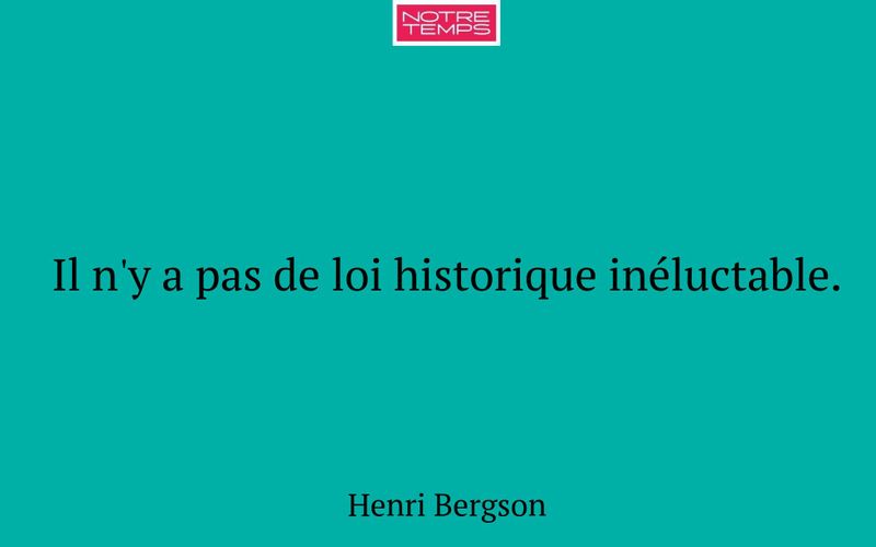 Il n'y a pas de loi historique inéluctable.
