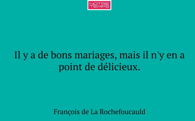 Il y a de bons mariages, mais il n'y en a point de délicieux.
