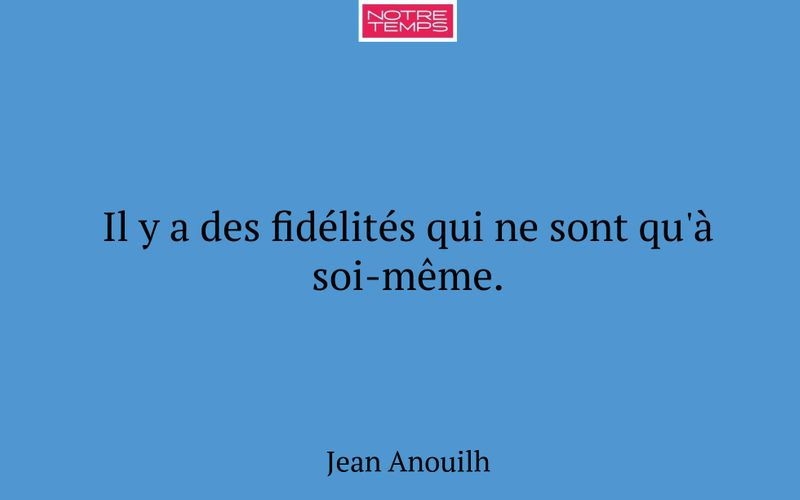 Il y a des fidélités qui ne sont qu'à soi-même.