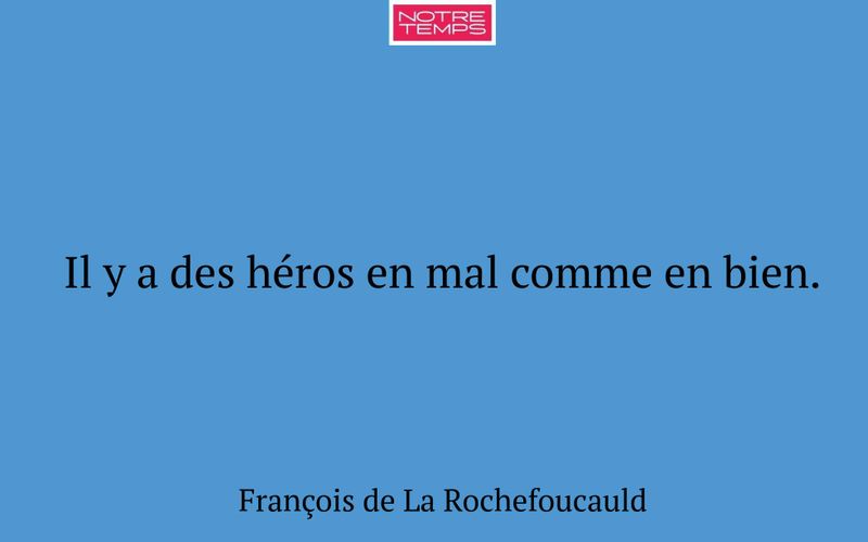 Il y a des héros en mal comme en bien.