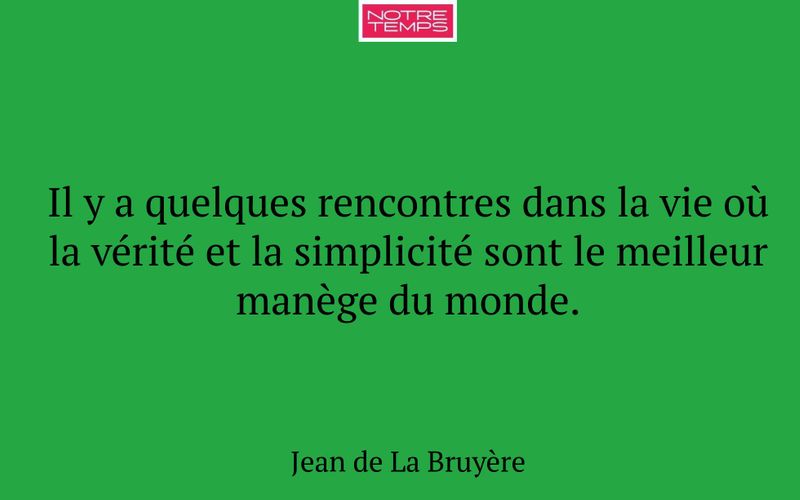 Il y a quelques rencontres dans la vie où la vérité et la simplicité sont le meilleur manège du monde.