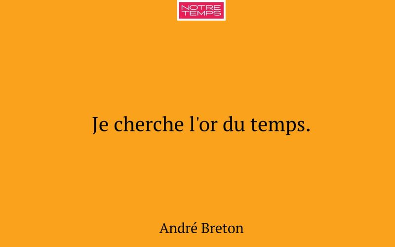 Je cherche l'or du temps.