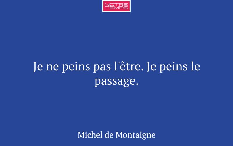 Je ne peins pas l'être. Je peins le passage.