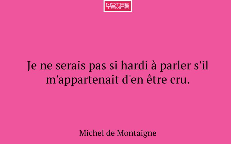 Je ne serais pas si hardi à parler s'il m'appartenait d'en être cru.