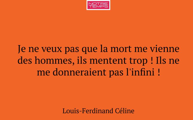 Je ne veux pas que la mort me vienne des hommes, ils mentent trop ! Ils ne me donneraient pas l'infini !