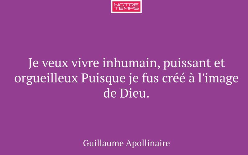 Je veux vivre inhumain, puissant et orgueilleux Puisque je fus créé à l'image de Dieu.