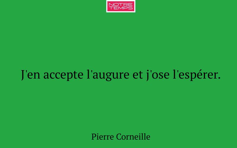 J'en accepte l'augure et j'ose l'espérer.