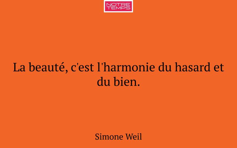 La beauté, c'est l'harmonie du hasard et du bien.
