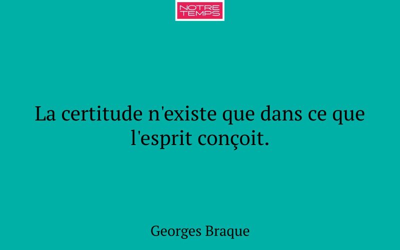 La certitude n'existe que dans ce que l'esprit conçoit.
