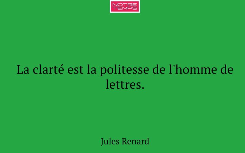 La clarté est la politesse de l'homme de lettres.