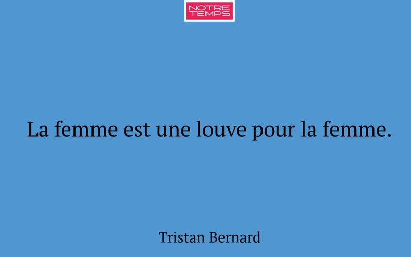 La femme est une louve pour la femme.