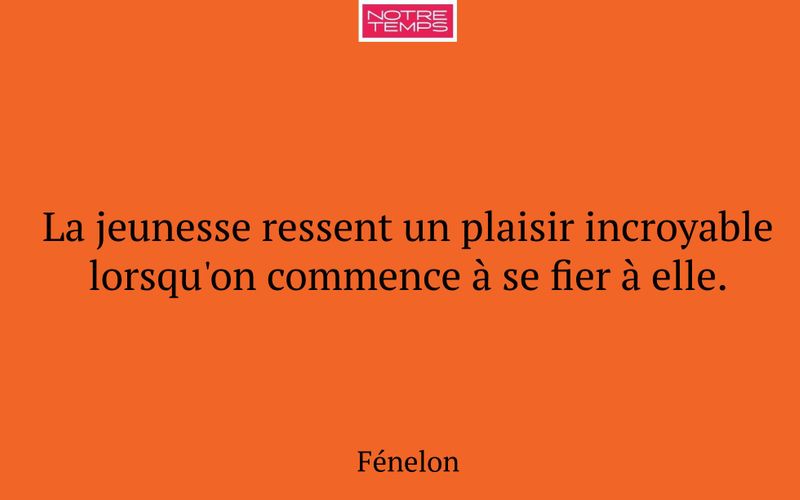 La jeunesse ressent un plaisir incroyable lorsqu'on commence à se fier à elle.