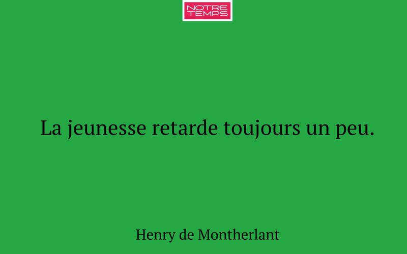 La jeunesse retarde toujours un peu.