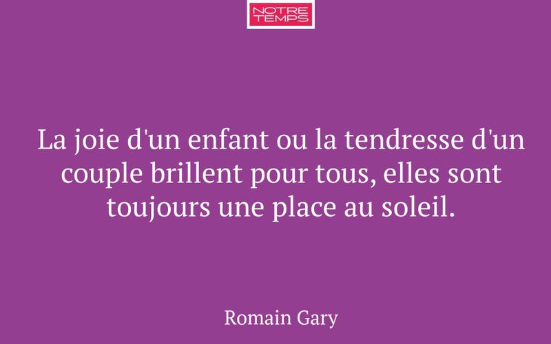 La joie d'un enfant ou la tendresse d'un couple brillent pour tous, elles sont toujours une place au soleil.