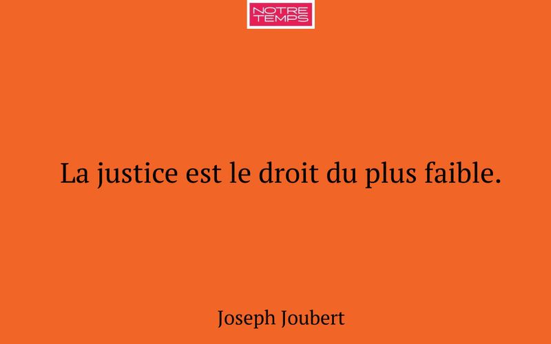 La justice est le droit du plus faible.
