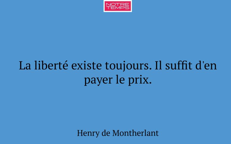 La liberté existe toujours. Il suffit d'en payer le prix.
