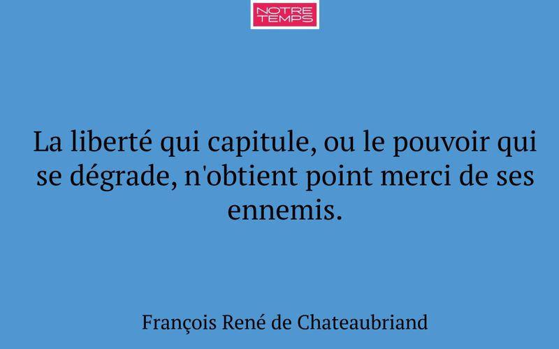 La liberté qui capitule, ou le pouvoir qui se dégrade, n'obtient point merci de ses ennemis.