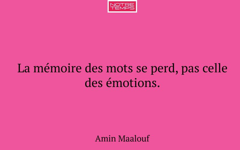 La mémoire des mots se perd, pas celle des émotions.