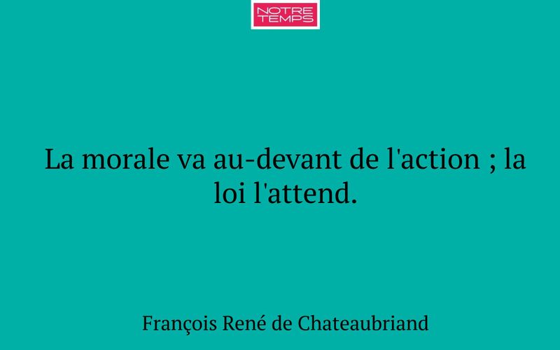 La morale va au-devant de l'action ; la loi l'attend.