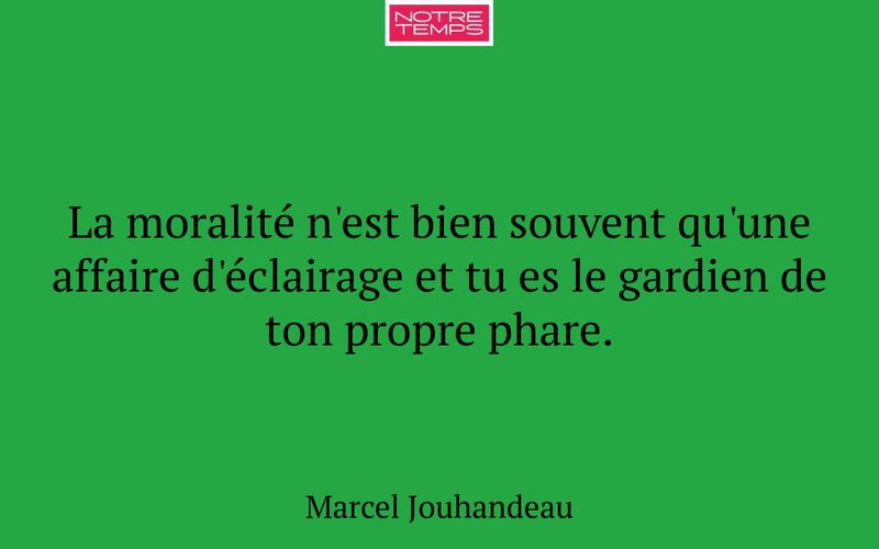 La moralité n'est bien souvent qu'une affaire d'éclairage et tu es le gardien de ton propre phare.
