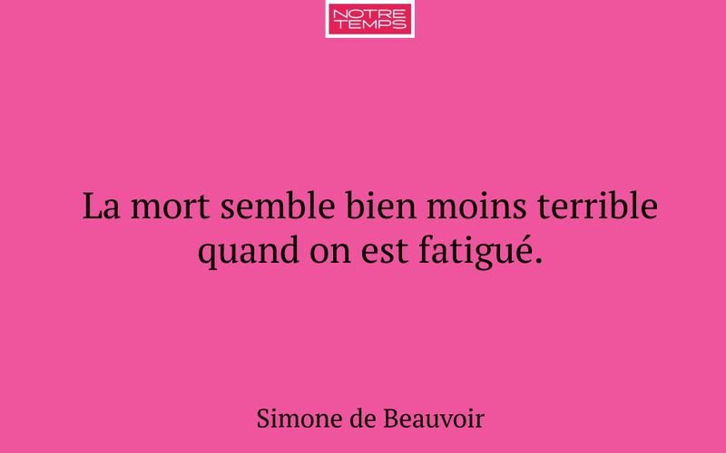 La mort semble bien moins terrible quand on est fatigué.
