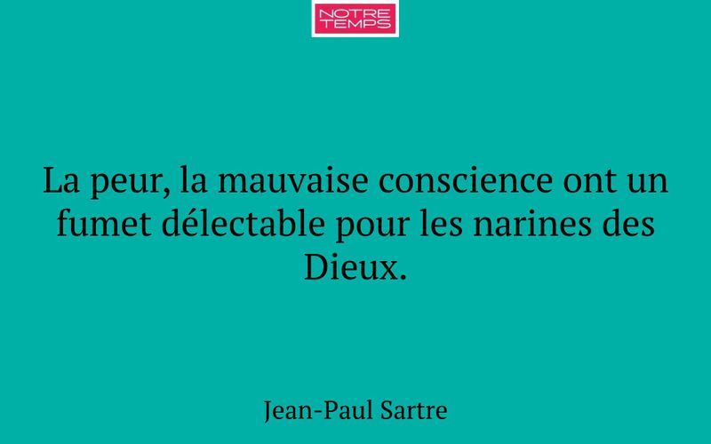 La peur, la mauvaise conscience ont un fumet délectable pour les narines des Dieux.