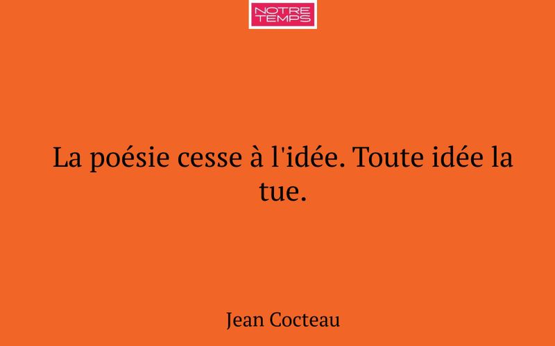 La poésie cesse à l'idée. Toute idée la tue.