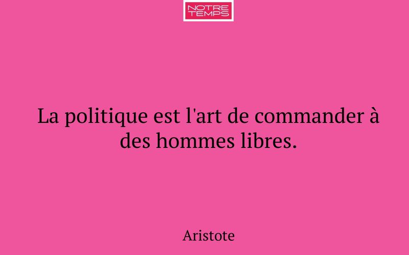 La politique est l'art de commander à des hommes libres.