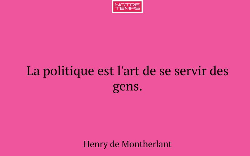 La politique est l'art de se servir des gens.