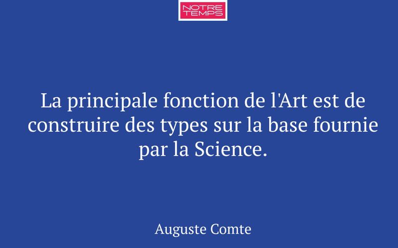 La principale fonction de l'Art est de construire des types sur la base fournie par la Science.