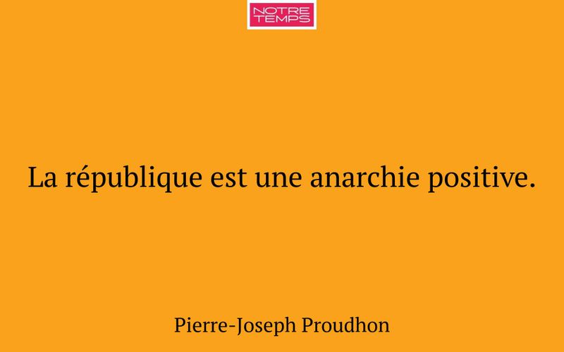 La république est une anarchie positive.