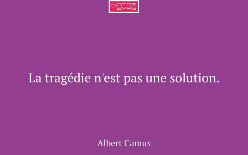 La tragédie n'est pas une solution.