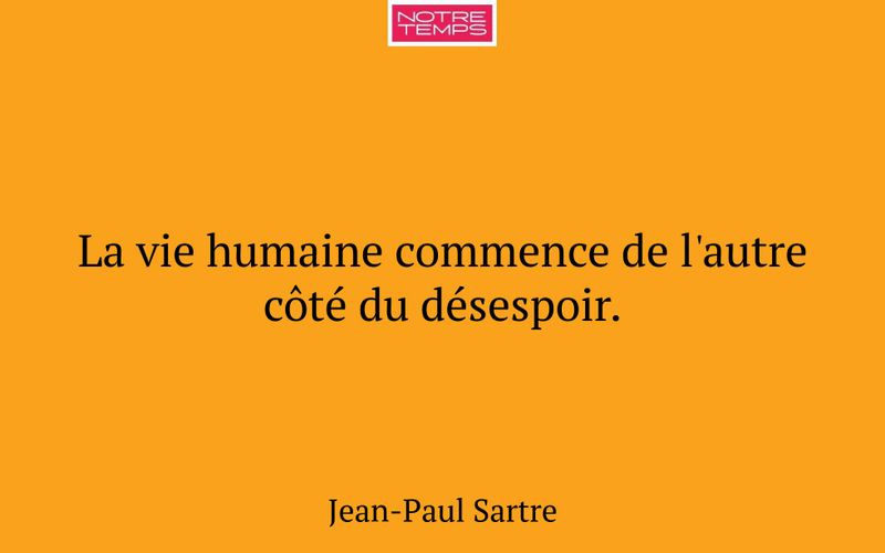 La vie humaine commence de l'autre côté du désespoir.